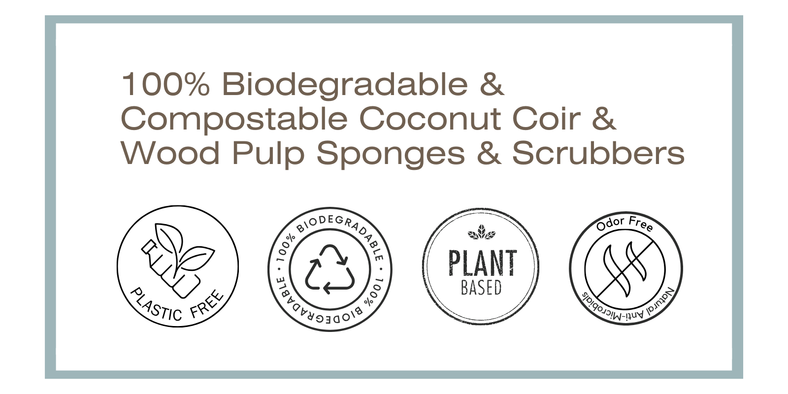 100% Biodegradable & Compostable Coconut Coir & Wood Pulp Sponges & Scrubbers. Symbols for plastic free dish sponge, 100% biodegradable dish sponge, plant based dish sponge and odor free dish sponge.